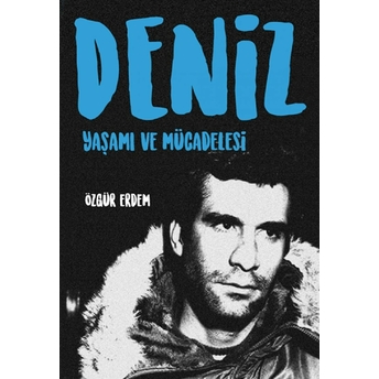 Deniz - Yaşamı Ve Mücadelesi Özgür Erdem