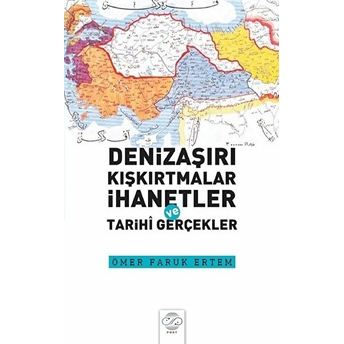 Denizaşırı Kışkırtmalar Ihanetler Ve Tarihi Gerçekler - Ömer Faruk Ertem