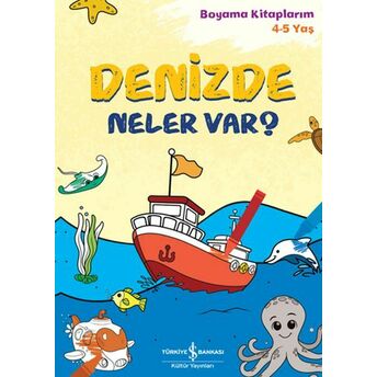 Denizde Neler Var? - Boyama Kitaplarım 4-5 Yaş