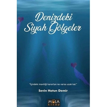 Denizdeki Siyah Gölgeler Sevin Hatun Demir