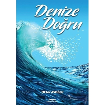 Denize Doğru - Oktar Asoğlu