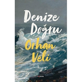 Denize Doğru Orhan Veli Kanık