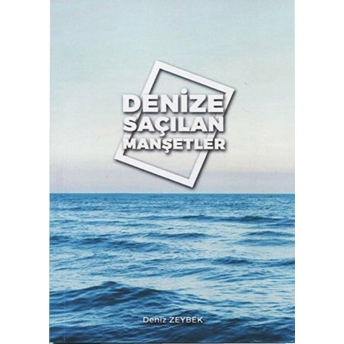 Denize Saçılan Manşetler Deniz Zeybek