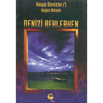 Denizi Beklerken / Kayıp Denizler 1 - Doğan Akhanlı