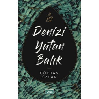 Denizi Yutan Balık Gökhan Özcan