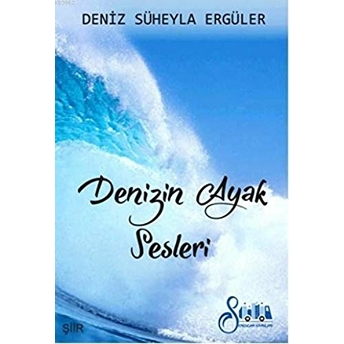 Denizin Ayak Sesleri Deniz Süheyla Ergüler