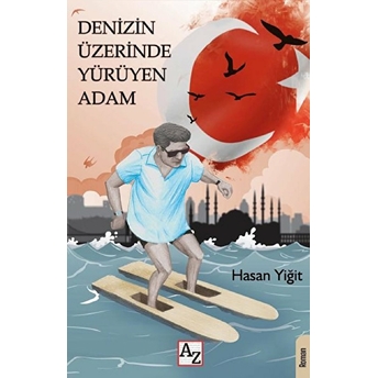 Denizin Üzerinde Yürüyen Adam Hasan Yiğit