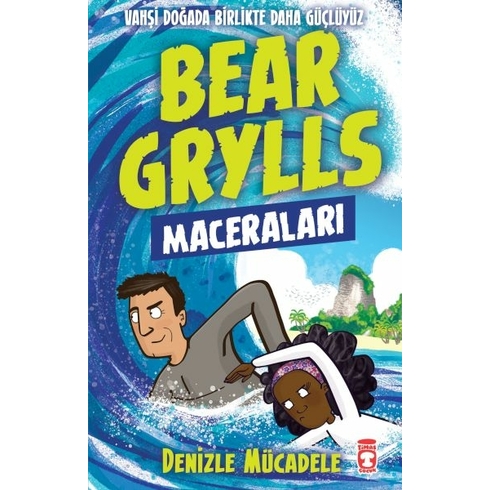 Denizle Mücadele - Bear Grylls Maceraları Bear Grylls