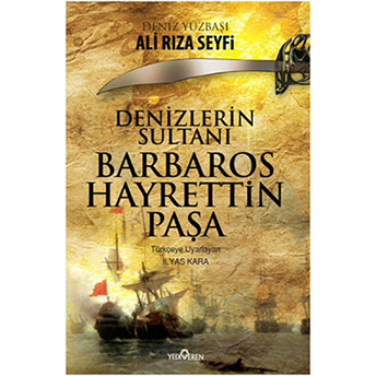 Denizler Sultanı Barbaros Hayrettin Paşa Ali Rıza Seyfi