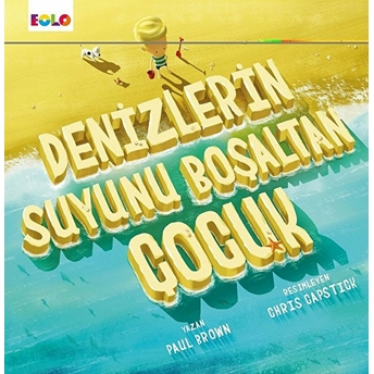 Denizlerin Suyunu Boşaltan Çocuk