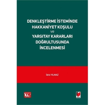 Denkleştirme Isteminde Hakkaniyet Koşulu Ve Yargıtay Kararları Doğrultusunda Incelenmesi Idris Yılmaz