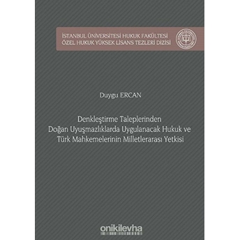 Denkleştirme Taleplerinden Doğan Uyuşmazlıklarda Uygulanacak Hukuk Ve Türk Mahkemelerinin Milletlerarası Yetkisi - Duygu Ercan