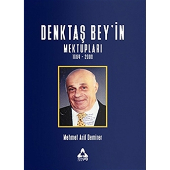 Denktaş Bey’in Mektupları 1964 - 2008 Mehmet Arif Demirer