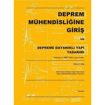 Deprem Mühendisliğine Giriş Ve Depreme Dayanıklı Yapı Tasarımı - Zekai Celep