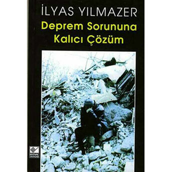 Deprem Sorununa Kalıcı Çözüm Ilyas Yılmazer