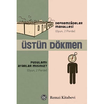 Depremzadeler Mahallesi - Pusulamı Ayarlar Mısınız? Üstün Dökmen