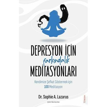 Depresyon Için Farkındalık Meditasyonları Dr. Sophie Lazarus