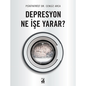 Depresyon Ne Işe Yarar? Dr. Cengiz Arca