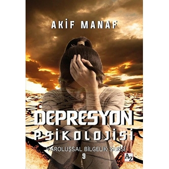 Depresyon Psikolojisi - Varoluşsal Bilgelik Serisi Akif Manaf