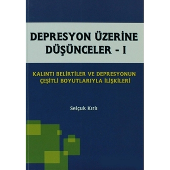 Depresyon Üzerine Düşünceler - 1 Selçuk Kırlı