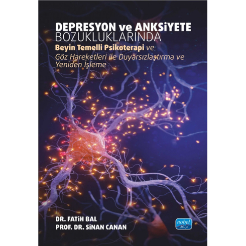 Depresyon Ve Anksiyete Bozukluklarında Beyin Temelli Psikoterapi Ve Göz Hareketleri Ile Duyarsızlaştırma Ve Yeniden Işleme Fatih Bal