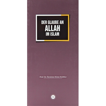 Der Glaube An Allah Im Islam Ibrahim Hilmi Karslı