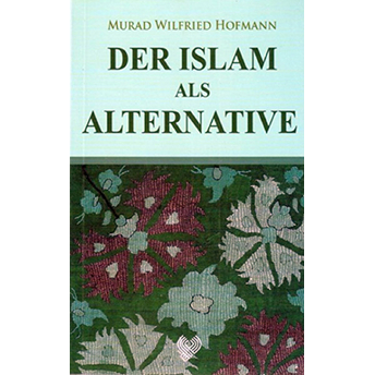 Der Islam Als Alternative Murad Wilfried Hofmann