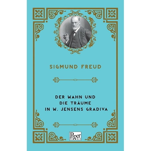 Der Wahn Und Die Träume In W. Jensens Gradiva Sigmund Freud