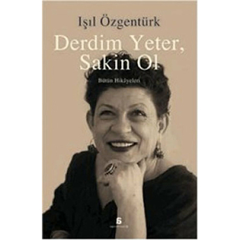 Derdim Yeter, Sakin Ol Işıl Özgentürk