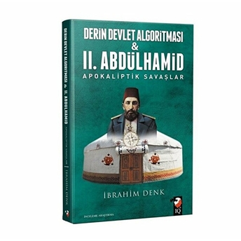 Derin Devlet Algoritması Ve 2. Abdülhamid Apokaliptik Savaşlar Ibrahim Denk