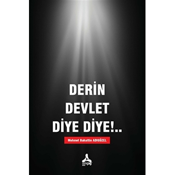 Derin Devlet Diye Diye!..