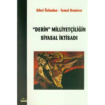 Derin Milliyetçiliğin Siyasal Iktisadı Sibel Özbudun