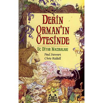 Derin Orman’ın Ötesinde Uç Diyar Maceraları 1. Kitap Chris Riddell , Paul Stewart