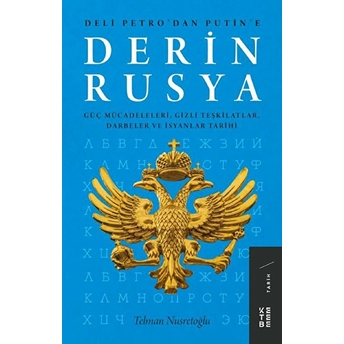 Derin Rusya - Güç Mücadeleleri, Gizli Teşkilatlar, Darbeler Ve Isyanlar Telman Nusretoğlu