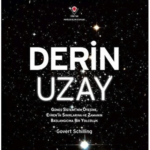 Derin Uzay - Güneş Sistemi'nin Ötesine Evren'in Sınırlarına Ve Zamanın Başlangıcına Bir Yolculuk Govert Schilling