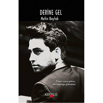 Derine Gel Metin Baytok