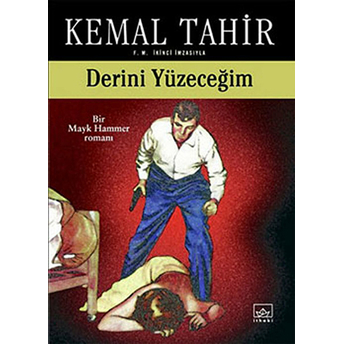 Derini Yüzeceğim-Bir Mayk Hammer Romanı Kemal Tahir