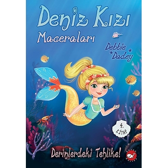 Derinlerdeki Tehlike! - Deniz Kızı Maceraları 4. Kitap Debbie Dadey