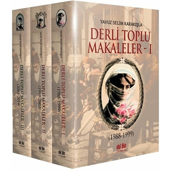 Derli Toplu Tıpkıbasım Makaleler (3 Cilt Takım) Yavuz Selim Karakışla