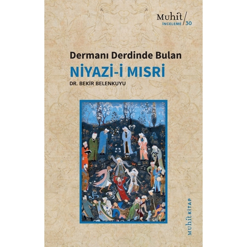 Dermanı Derdinde Bulan Niyazi-I Mısri Dr. Bekir Belenkuyu