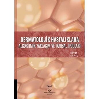 Dermatolojik Hastalıklara Algoritmik Yaklaşım Ve Tanısal Ipuçları Arzu Kılıç