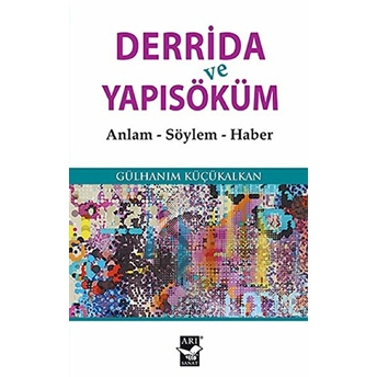 Derrida Ve Yapısöküm Anlam - Söylem - Haber Gülhanım Küçükalkan