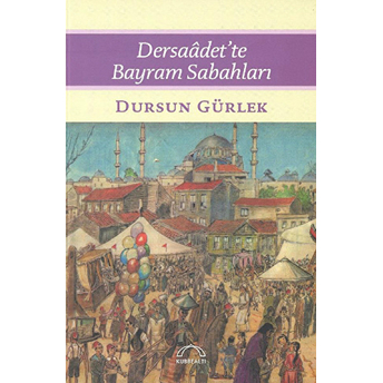 Dersaadet'te Bayram Sabahları Dursun Gürlek