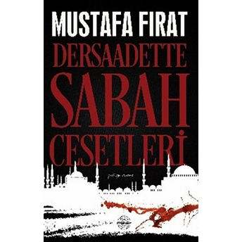 Dersaadette Sabah Cesetleri Mustafa Fırat