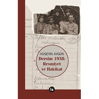 Dersim 1938 Resmiyet Ve Hakikat Hüseyin Aygün