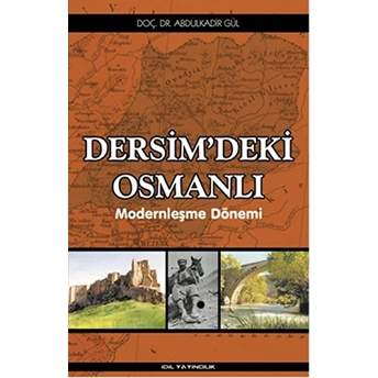 Dersim’deki Osmanlı Modernleşme Dönemi Abdulkadir Gül