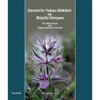 Dersim’in Yaban Bitkileri Ve Büyülü Dünyası Ali Tiyar Gök