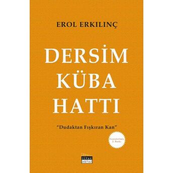 Dersim-Küba Hattı - Dudaktan Fışkıran Kan Erol Erkılınç