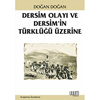 Dersim Olayı Ve Dersim'in Türklüğü Üzerine-Doğan Doğan