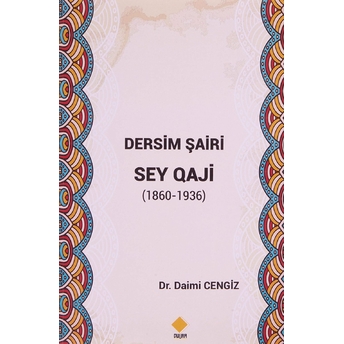 Dersim Şairi Sey Qaji (1860-1936) Daimi Cengiz